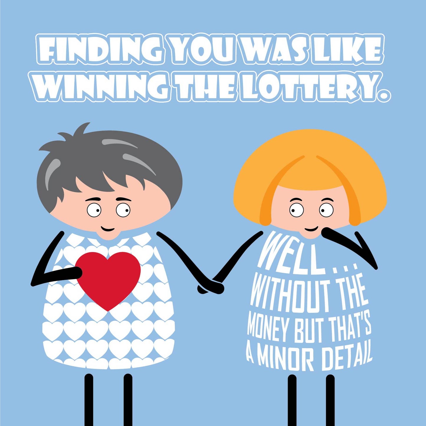 Card titled “Finding you was like winning the lottery” in white text on a green background. A cartoon couple hold hands and gazes into each others eyes.  The lady cheekily adds “Well, without the money but that’s a minor detail.”  