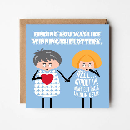 Card titled “Finding you was like winning the lottery” in white text on a green background. A cartoon couple hold hands and gazes into each others eyes.  The lady cheekily adds “Well, without the money but that’s a minor detail.” 