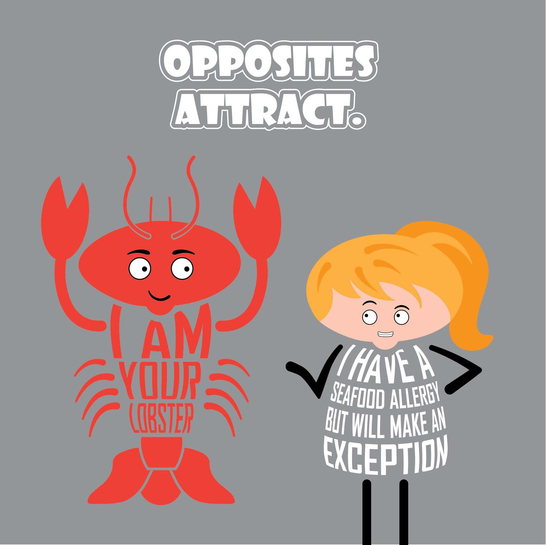 Card titled Opposites Attract. Cartoon lobster says I am your lobster.  Cartoon lady looks at the lobster and says I have a seafood allergy but I will make an exception.  Card is 150mm square and supplied with eco-Kraft envelope.