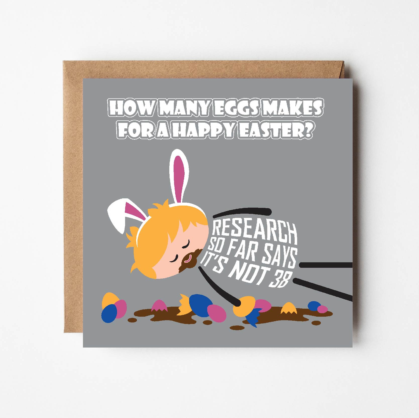 Card titled How Many Eggs Makes for a Happy Easter?  Cartoon person lies on ground asleep, drunk on chocolate and surrounded by easter egg wrappers. Additional text says Research so far says its not 38.   