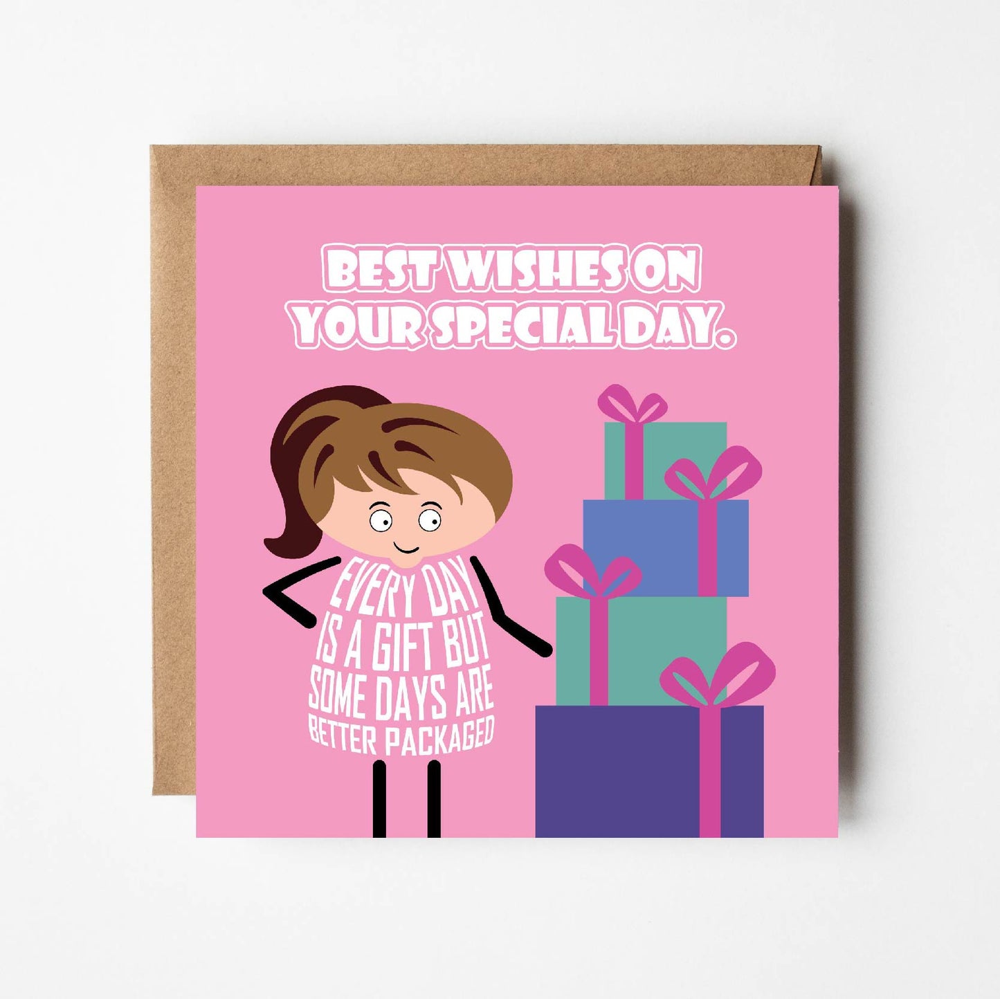 Card titled Best Wishes on Your Special Day. A cartoon lady eyes up a big pile of beautifully wrapped presents. Additional text adds Every day is a gift but some days are  better packaged.  Card is 150mm square and supplied with eco-Kraft envelope.