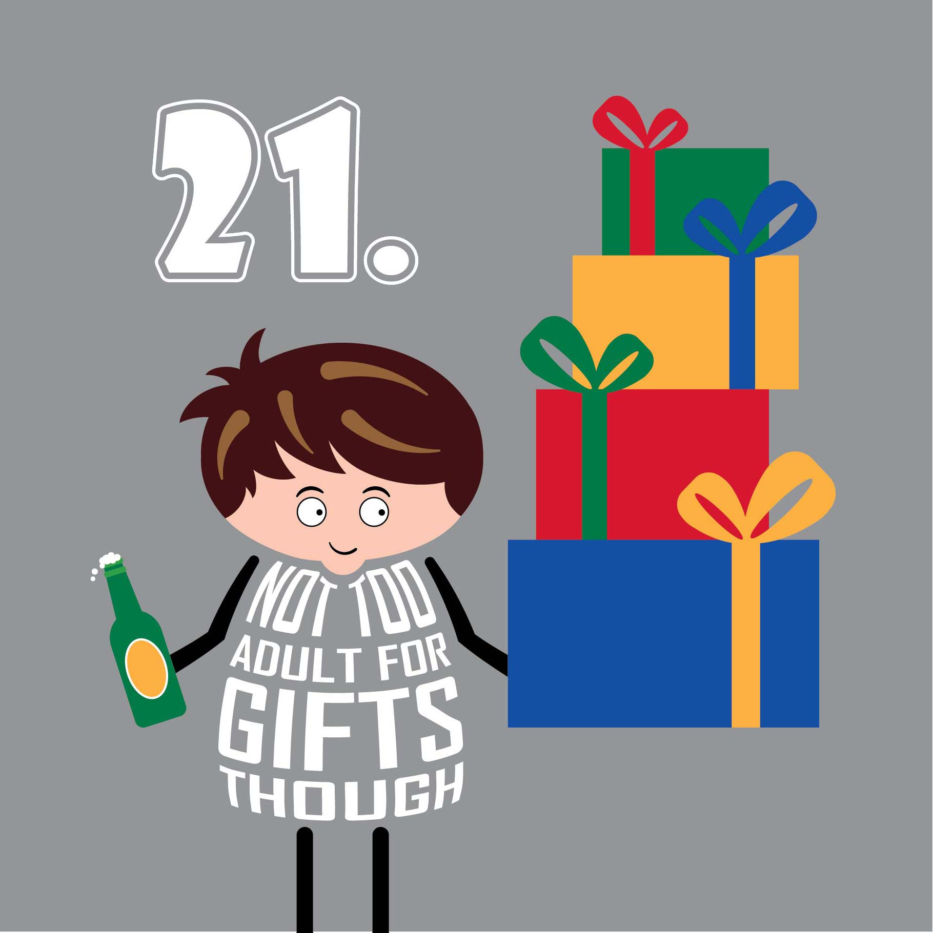 Card is printed with 21 in top left corner in white on grey background. A cartoon man holds and eyes up a giant piles of presents. Additional text adds Not too adult for gifts though!  Card is 150mm square and supplied with eco-Kraft envelope.