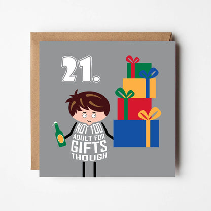 Card is printed with 21 in top left corner in white on grey background. A cartoon man holds and eyes up a giant piles of presents. Additional text adds Not too adult for gifts though!  Card is 150mm square and supplied with eco-Kraft envelope.