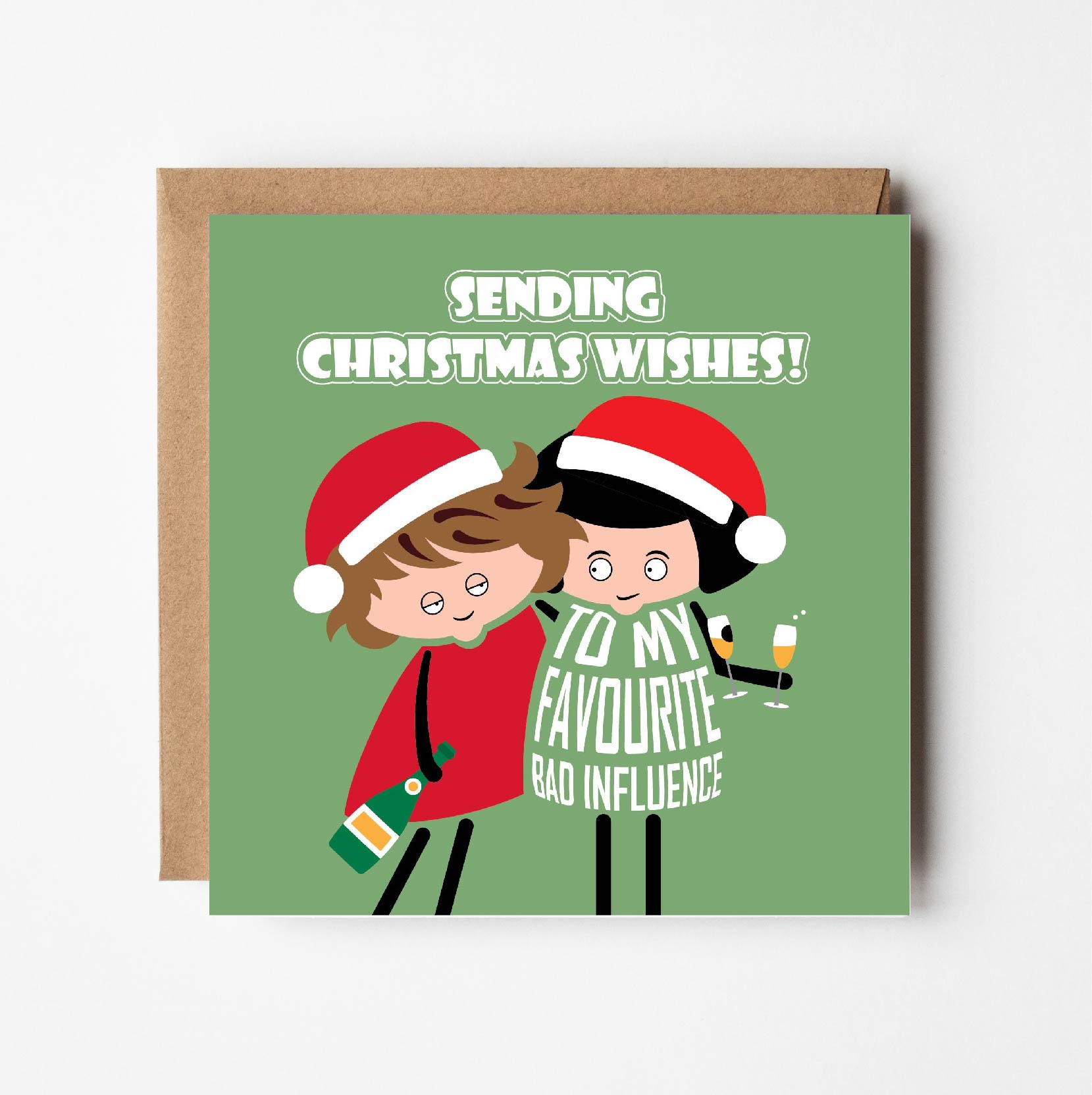 Card text "Sending Christmas wishes to my favourite bad influence"  Two cartoon ladies wearing Santa hats are holding bubbly and holding each other up due to being tipsy. 